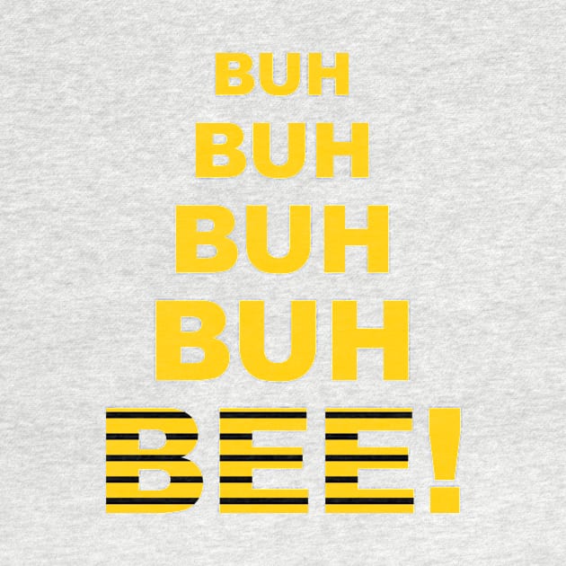 Buh Buh Buh Buh Bee! by Triggerthezombiehunter